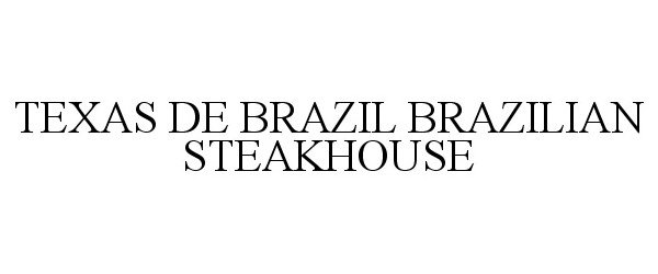  TEXAS DE BRAZIL BRAZILIAN STEAKHOUSE