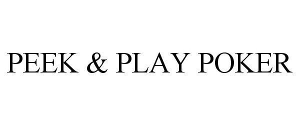 Trademark Logo PEEK &amp; PLAY POKER