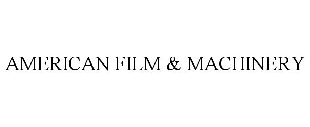  AMERICAN FILM &amp; MACHINERY