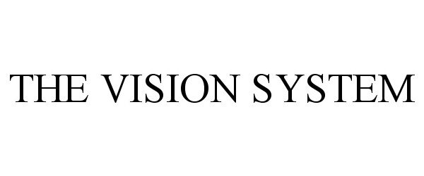  THE VISION SYSTEM