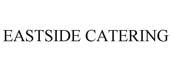 Trademark Logo EASTSIDE CATERING
