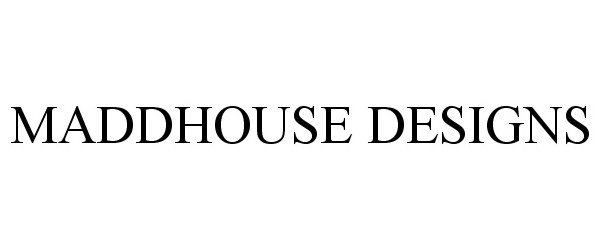  MADDHOUSE DESIGNS