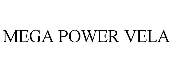 Trademark Logo MEGA POWER VELA