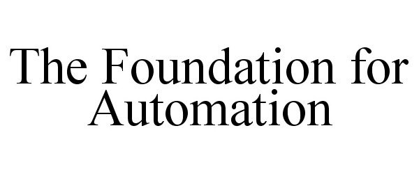  THE FOUNDATION FOR AUTOMATION