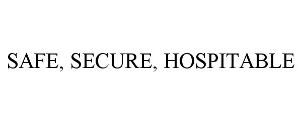  SAFE, SECURE, HOSPITABLE