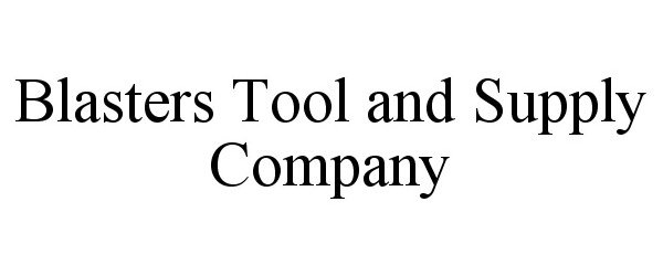 Trademark Logo BLASTERS TOOL AND SUPPLY COMPANY