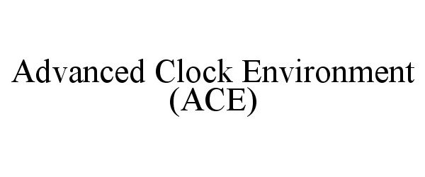 Trademark Logo ADVANCED CLOCK ENVIRONMENT (ACE)