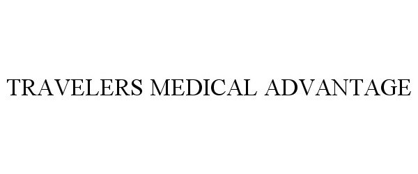 Trademark Logo TRAVELERS MEDICAL ADVANTAGE