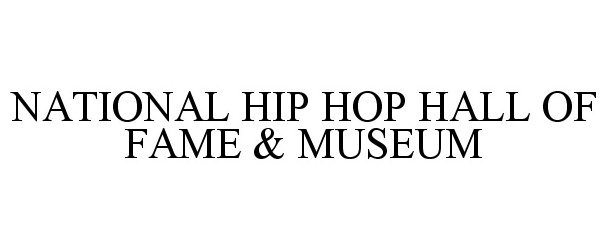 Trademark Logo NATIONAL HIP HOP HALL OF FAME &amp; MUSEUM