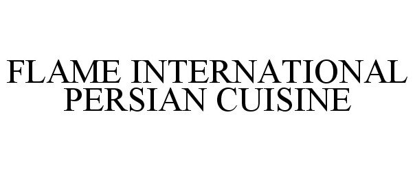 Trademark Logo FLAME INTERNATIONAL PERSIAN CUISINE