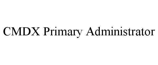  CMDX PRIMARY ADMINISTRATOR