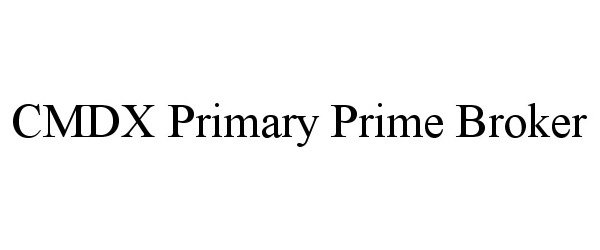  CMDX PRIMARY PRIME BROKER