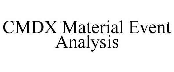  CMDX MATERIAL EVENT ANALYSIS