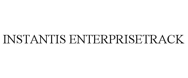 Trademark Logo INSTANTIS ENTERPRISETRACK