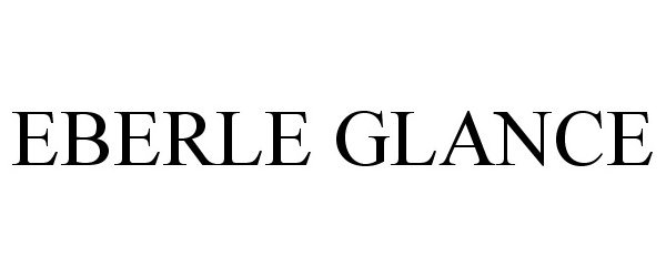 Trademark Logo EBERLE GLANCE