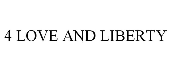 Trademark Logo 4 LOVE AND LIBERTY