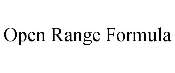 Trademark Logo OPEN RANGE FORMULA