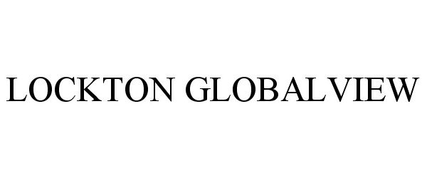 Trademark Logo LOCKTON GLOBALVIEW