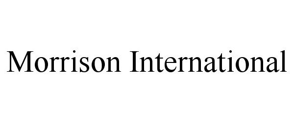 Trademark Logo MORRISON INTERNATIONAL