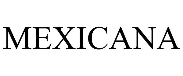 Trademark Logo MEXICANA