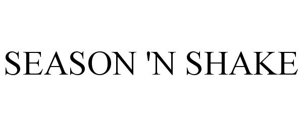 Trademark Logo SEASON 'N SHAKE