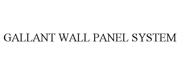 Trademark Logo GALLANT WALL PANEL SYSTEM