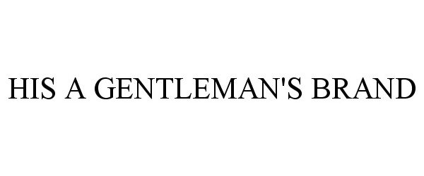 Trademark Logo HIS A GENTLEMAN'S BRAND