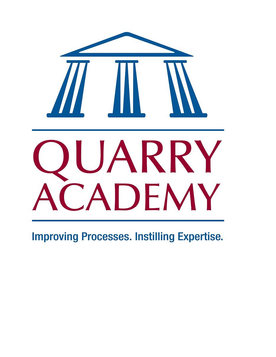  QUARRY ACADEMY IMPROVING PROCESSES. INSTILLING EXPERTISE.