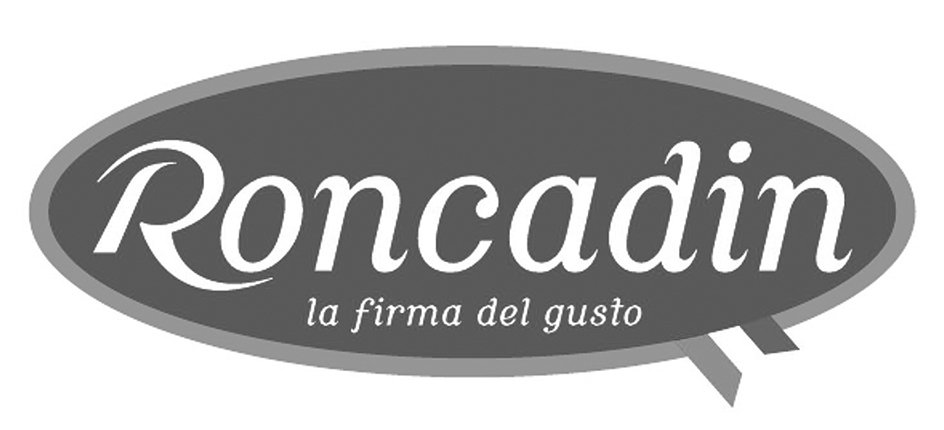 Trademark Logo RONCADIN LA FIRMA DEL GUSTO