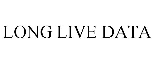 Trademark Logo LONG LIVE DATA