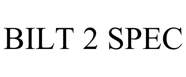 Trademark Logo BILT 2 SPEC