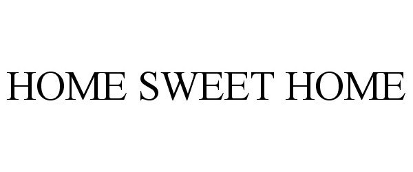 Trademark Logo HOME SWEET HOME