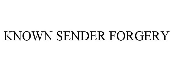 Trademark Logo KNOWN SENDER FORGERY