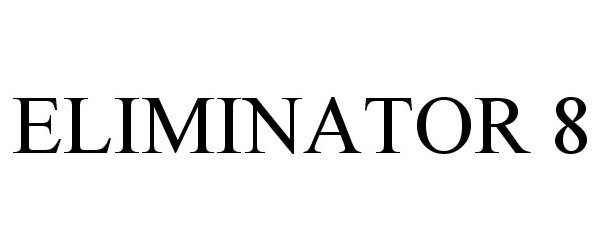 Trademark Logo ELIMINATOR 8