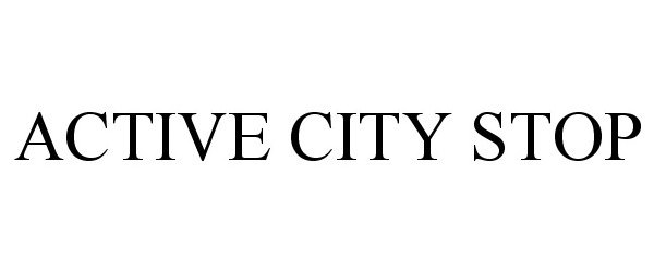 Trademark Logo ACTIVE CITY STOP
