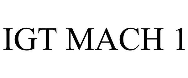Trademark Logo IGT MACH 1