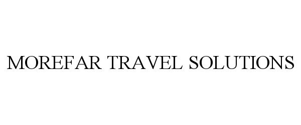 Trademark Logo MOREFAR TRAVEL SOLUTIONS