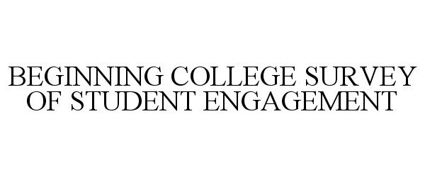 Trademark Logo BEGINNING COLLEGE SURVEY OF STUDENT ENGAGEMENT