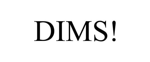 Trademark Logo DIMS!