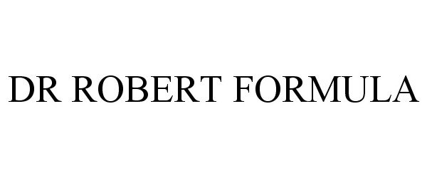 Trademark Logo DR ROBERT FORMULA