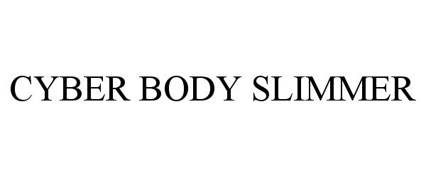 Trademark Logo CYBER BODY SLIMMER