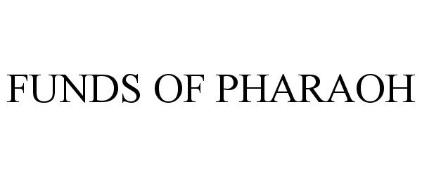 Trademark Logo FUNDS OF PHARAOH
