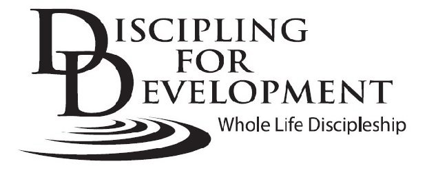  DISCIPLING FOR DEVELOPMENT WHOLE LIFE DISCIPLESHIP