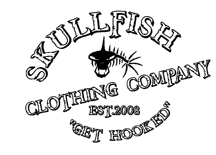  SKULLFISH CLOTHING COMPANY EST.2008 "GET HOOKED"