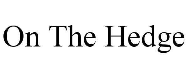 Trademark Logo ON THE HEDGE