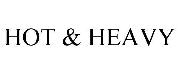 Trademark Logo HOT &amp; HEAVY