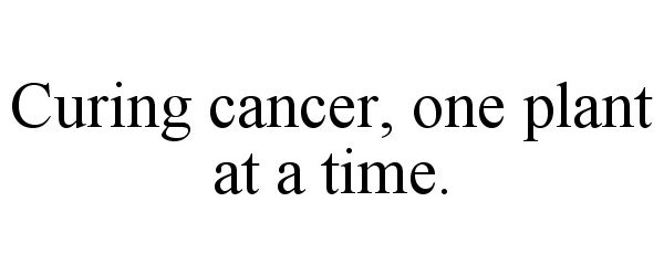 Trademark Logo CURING CANCER, ONE PLANT AT A TIME.