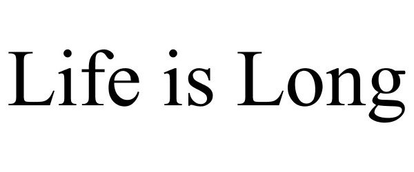 Trademark Logo LIFE IS LONG