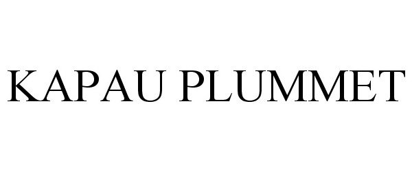Trademark Logo KAPAU PLUMMET