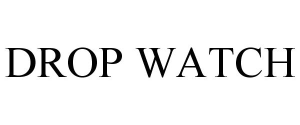 Trademark Logo DROP WATCH